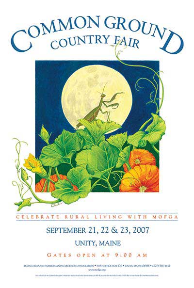 MOFGA’s 2007 Common Ground Country Fair Poster depicting a full harvest moon on a dark blue background. In the foreground of the illustration is a preying mantis perched on the leaf of a pumpkin blossom which is growing from group of bright orange pumpkins at the bottom of the image. Above and below the image is text with information about the country fair including fair dates and time.