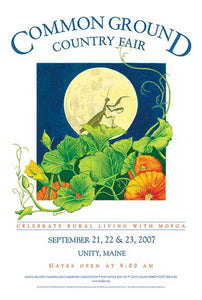 MOFGA’s 2007 Common Ground Country Fair Poster depicting a full harvest moon on a dark blue background. In the foreground of the illustration is a preying mantis perched on the leaf of a pumpkin blossom which is growing from group of bright orange pumpkins at the bottom of the image. Above and below the image is text with information about the country fair including fair dates and time.