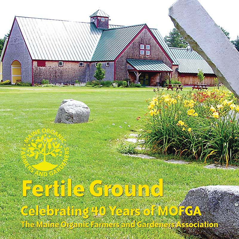 Fertile Ground: Celebrating 40 Years of MOFGA – MOFGA's Country Store