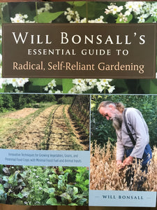 Will Bonsall’s Essential Guide to Radical, Self-Reliant Gardening