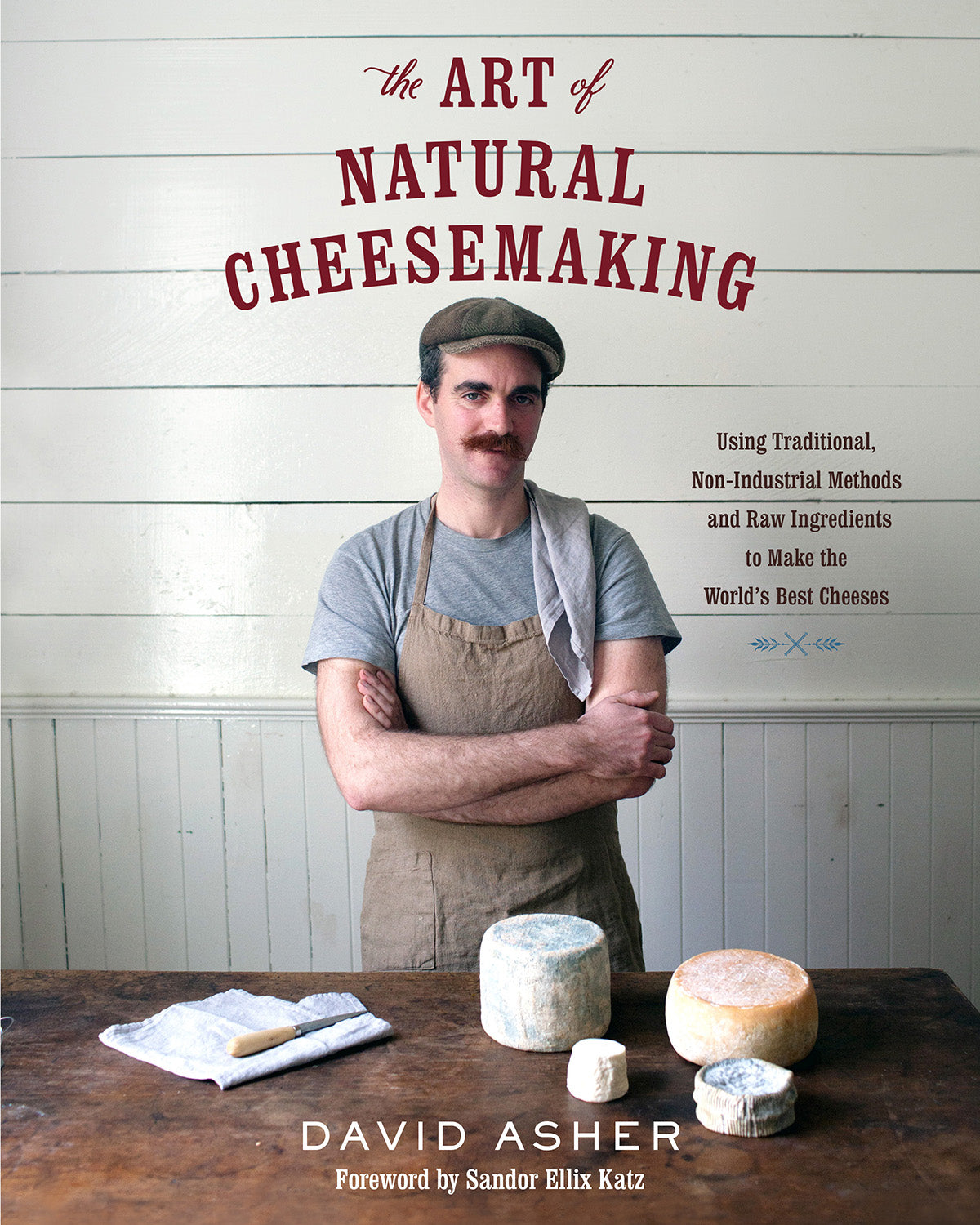 Home Cheesemaking; Everything you Need to Know to Natural Rind